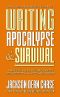 [The Ultimate Author's Guide 04] • Writing Apocalypse and Survival · A Masterclass in Post-Apocalyptic Science Fiction and Zombie Horror